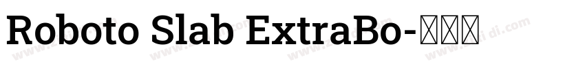 Roboto Slab ExtraBo字体转换